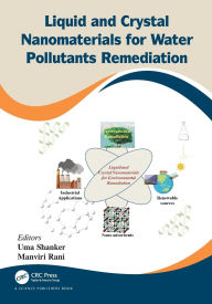 Title: Liquid and Crystal Nanomaterials for Water Pollutants Remediation, Author: Uma Shanker