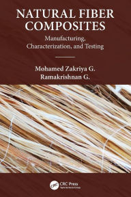 Title: Natural Fiber Composites: Manufacturing, Characterization and Testing, Author: Mohamed Zakriya G