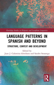 Title: Language Patterns in Spanish and Beyond: Structure, Context and Development, Author: Juan J. Colomina-Almiñana