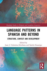 Title: Language Patterns in Spanish and Beyond: Structure, Context and Development, Author: Juan J. Colomina-Almiñana