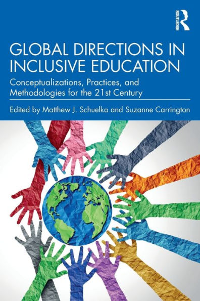 Global Directions Inclusive Education: Conceptualizations, Practices, and Methodologies for the 21st Century