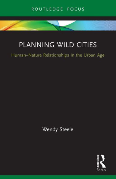 Planning Wild Cities: Human-Nature Relationships the Urban Age