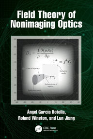 Title: Field Theory of Nonimaging Optics, Author: Angel Garcia-Botella