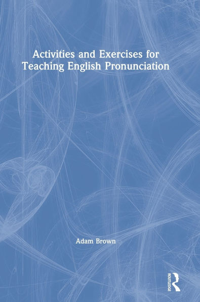 Activities and Exercises for Teaching English Pronunciation