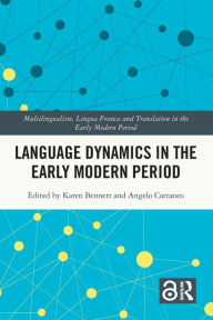 Title: Language Dynamics in the Early Modern Period, Author: Karen Bennett