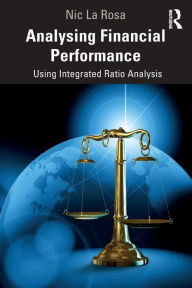 Title: Analysing Financial Performance: Using Integrated Ratio Analysis, Author: Nic La Rosa