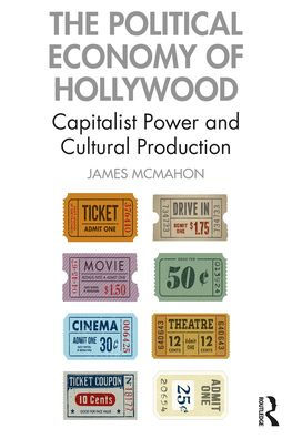 The Political Economy of Hollywood: Capitalist Power and Cultural Production