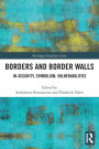 Borders and Border Walls: In-Security, Symbolism, Vulnerabilities