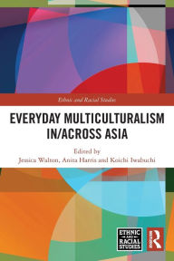 Title: Everyday Multiculturalism in/across Asia, Author: Jessica Walton