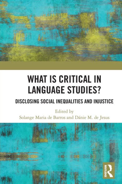 What Is Critical Language Studies: Disclosing Social Inequalities and Injustice