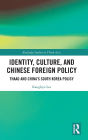 Identity, Culture, and Chinese Foreign Policy: THAAD and China's South Korea Policy