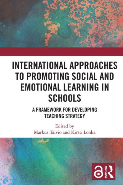 International Approaches to Promoting Social and Emotional Learning Schools: A Framework for Developing Teaching Strategy