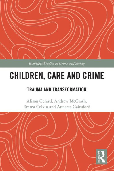 Children, Care and Crime: Trauma Transformation