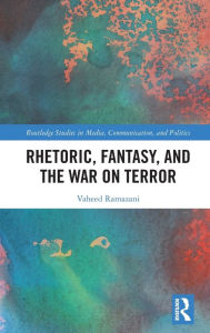 Title: Rhetoric, Fantasy, and the War on Terror, Author: Vaheed Ramazani