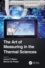 Title: The Art of Measuring in the Thermal Sciences, Author: Josua Meyer