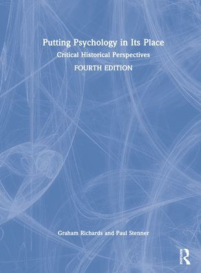 Putting Psychology in its Place: Critical Historical Perspectives