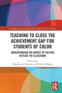 Teaching to Close the Achievement Gap for Students of Color: Understanding the Impact of Factors Outside the Classroom