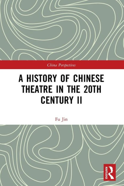 A History of Chinese Theatre the 20th Century II