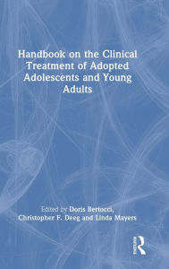 Title: Handbook on the Clinical Treatment of Adopted Adolescents and Young Adults, Author: Doris Bertocci