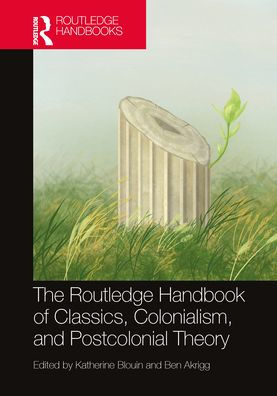 The Routledge Handbook of Classics, Colonialism, and Postcolonial Theory