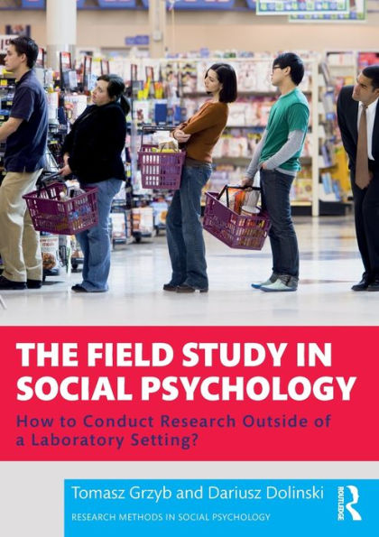 The Field Study Social Psychology: How to Conduct Research Outside of a Laboratory Setting?