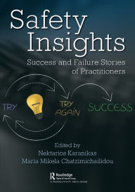 Title: Safety Insights: Success and Failure Stories of Practitioners, Author: Nektarios Karanikas