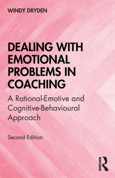 Dealing with Emotional Problems Coaching: A Rational-Emotive and Cognitive-Behavioural Approach