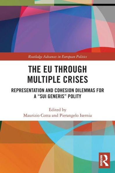The EU through Multiple Crises: Representation and Cohesion Dilemmas for a "sui generis" Polity