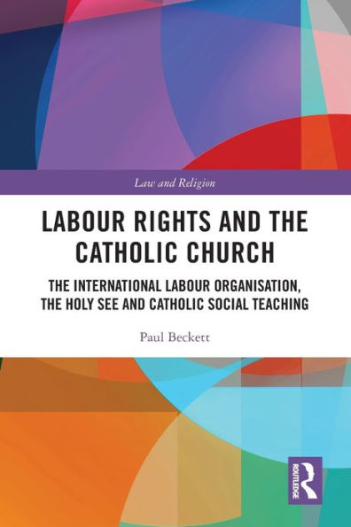 Labour Rights and the Catholic Church: International Organisation, Holy See Social Teaching