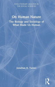 Title: On Human Nature: The Biology and Sociology of What Made Us Human, Author: Jonathan H. Turner