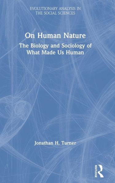 On Human Nature: The Biology and Sociology of What Made Us Human