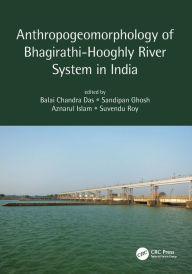 Title: Anthropogeomorphology of Bhagirathi-Hooghly River System in India, Author: Balai Chandra Das
