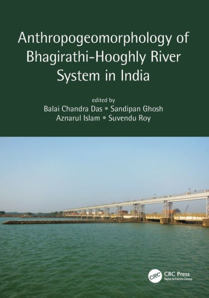 Anthropogeomorphology of Bhagirathi-Hooghly River System India