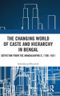 The Changing World of Caste and Hierarchy in Bengal: Depiction from the Mangalkavyas c. 1700-1931