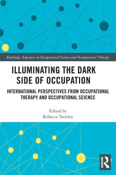 Illuminating The Dark Side of Occupation: International Perspectives from Occupational Therapy and Science