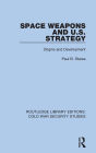 Space Weapons and U.S. Strategy: Origins and Development