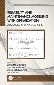 Title: Reliability and Maintenance Modeling with Optimization: Advances and Applications, Author: Mitsutaka Kimura