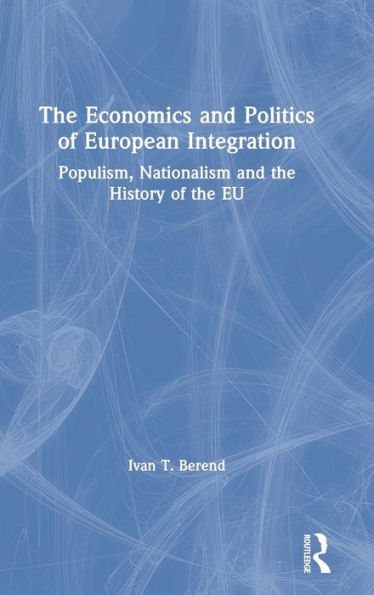 the Economics and Politics of European Integration: Populism, Nationalism History EU