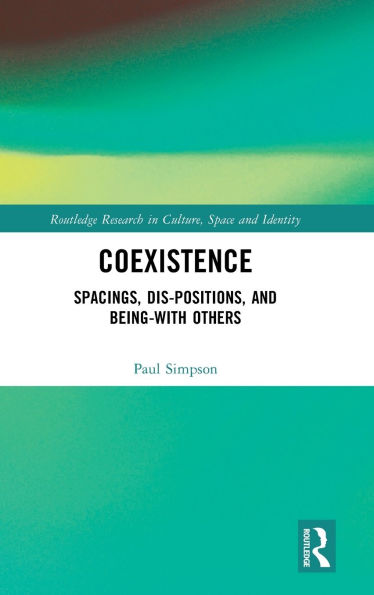 Coexistence: Spacings, Dis-positions, and Being-with Others