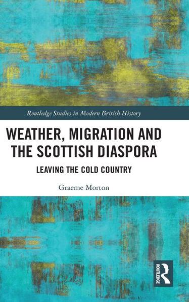 Weather, Migration and the Scottish Diaspora: Leaving Cold Country