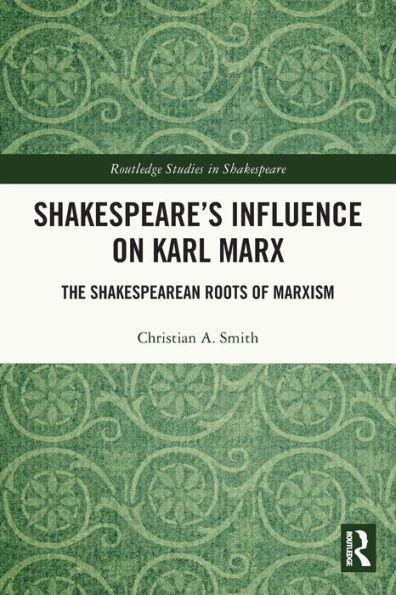 Shakespeare's Influence on Karl Marx: The Shakespearean Roots of Marxism