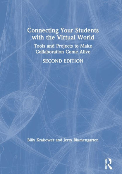 Connecting Your Students with the Virtual World: Tools and Projects to Make Collaboration Come Alive
