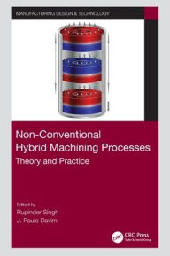 Title: Non-Conventional Hybrid Machining Processes: Theory and Practice, Author: Rupinder Singh