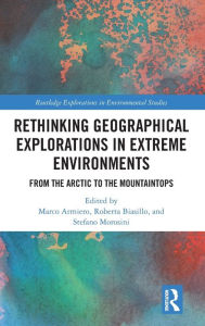 Title: Rethinking Geographical Explorations in Extreme Environments: From the Arctic to the Mountaintops, Author: Marco Armiero