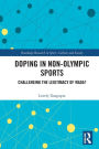 Doping in Non-Olympic Sports: Challenging the Legitimacy of WADA?