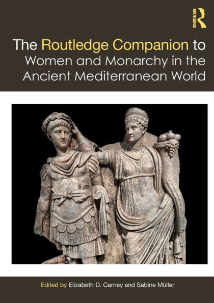 the Routledge Companion to Women and Monarchy Ancient Mediterranean World