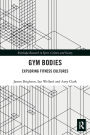Gym Bodies: Exploring Fitness Cultures