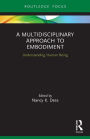A Multidisciplinary Approach to Embodiment: Understanding Human Being