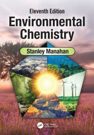Title: Environmental Chemistry: Eleventh Edition, Author: Stanley E. Manahan