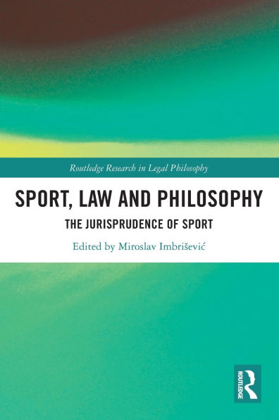 Sport, Law and Philosophy: The Jurisprudence of Sport